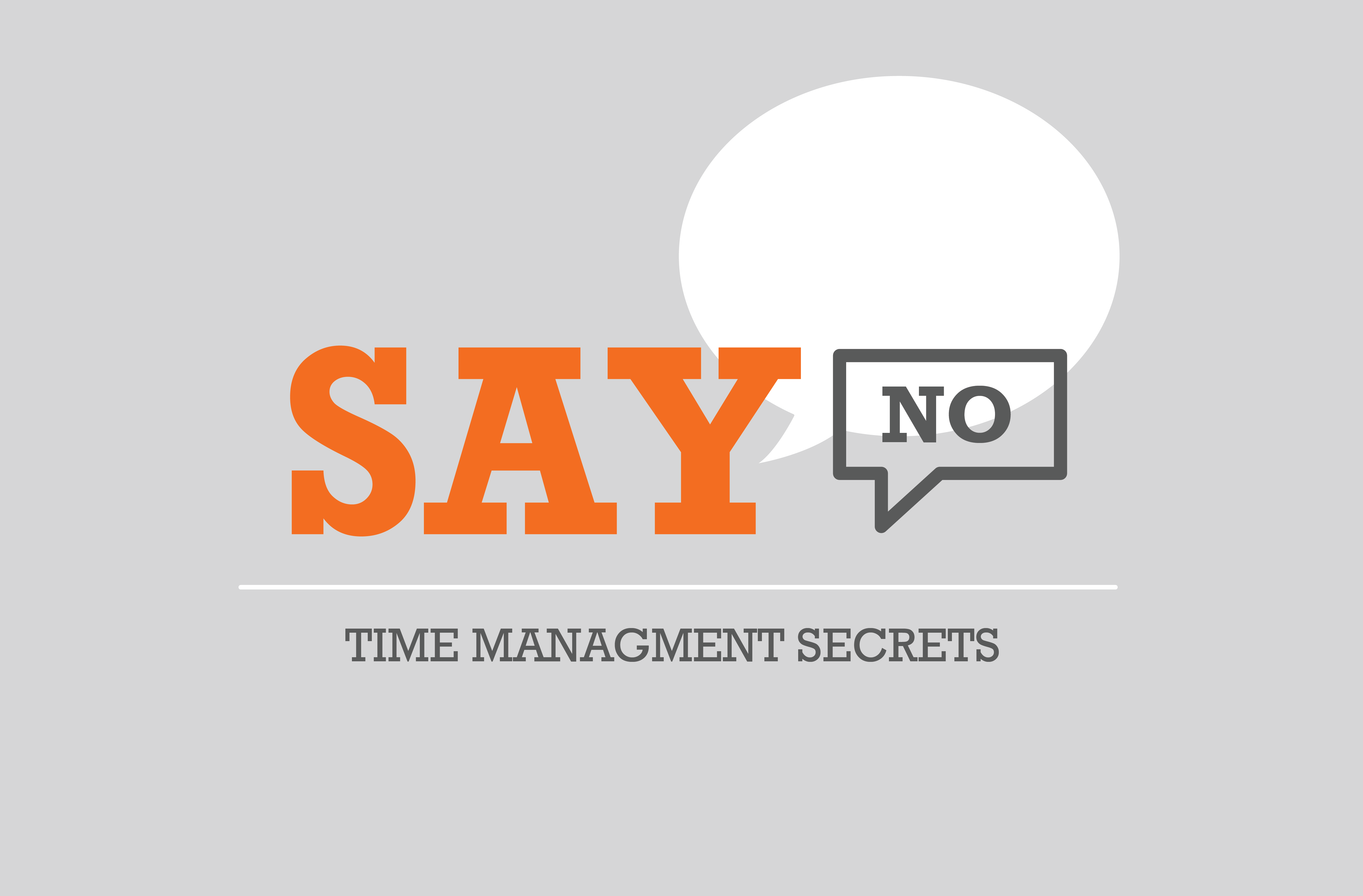 Having Trouble Saying NO? A Time Management Secret